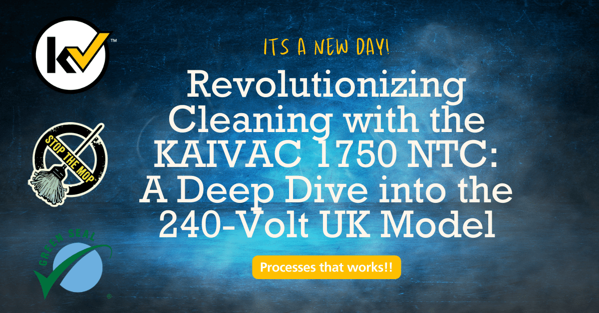 Revolutionizing Cleaning with the KAIVAC 1750 NTC: A Deep Dive into the 240-Volt UK Model